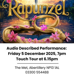 Rapunzel at The Met, Abertillery Audio Flyer