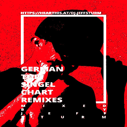 German Top Single Chart Remixes 47 - Mixed by Jeff Sturm