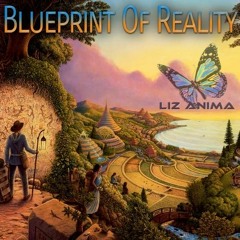 Liz Anima – Blueprint Of Reality ~ [Progressive Psytrance + Tech House + Spirituality]