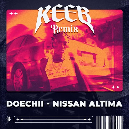 DOECHII NISSAN ALTIMA (KEEB REMIX) *FREE DL*
