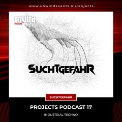Projects Podcast 17 - SUCHTGEFAHR / Industrial Tecno