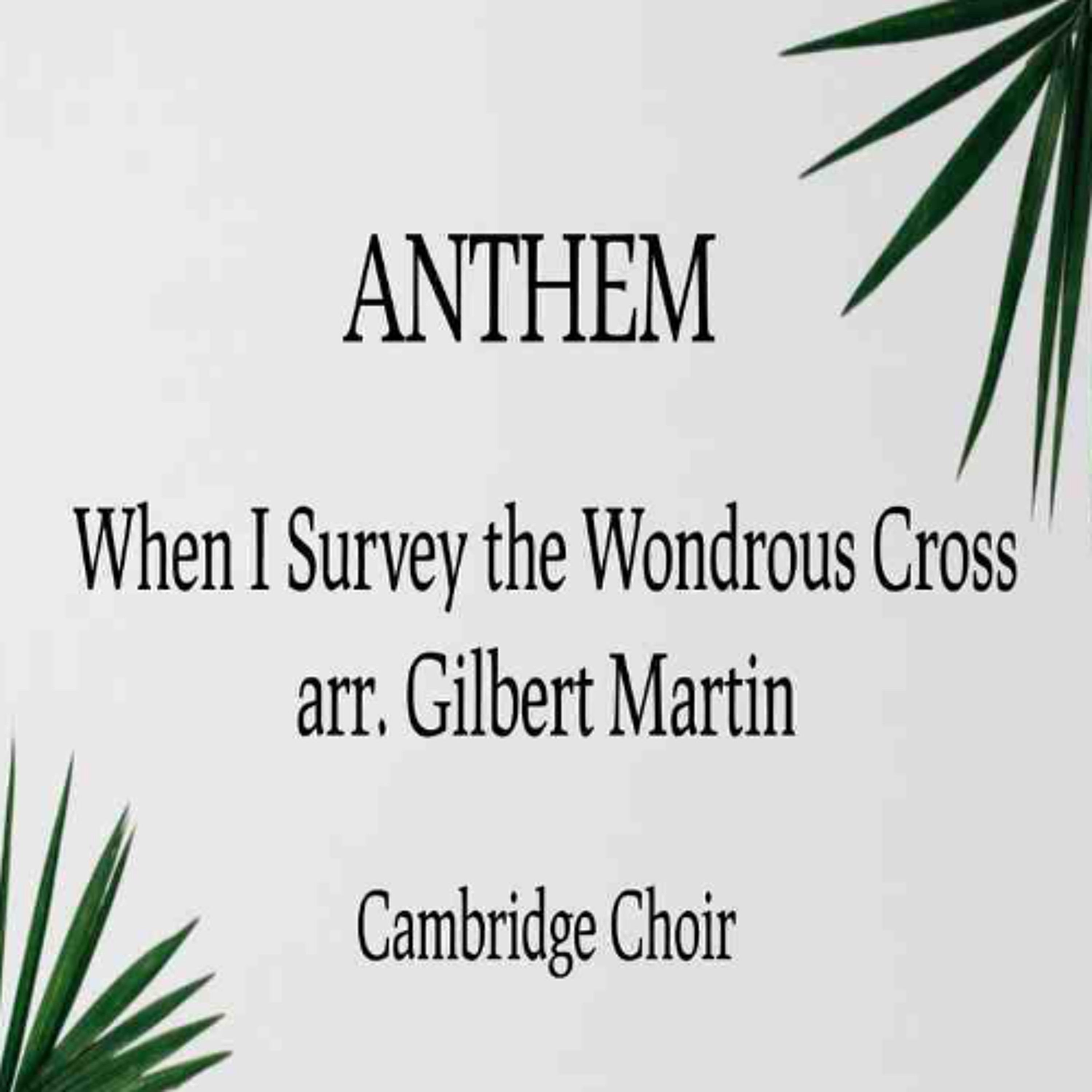 03.29.26 10am Service Anthem- When I Survey the Wondrous Cross arr. Gilbert Martin episode artwork