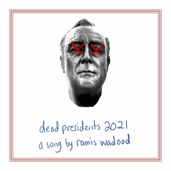 dead presidents 2021