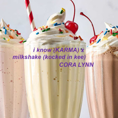 i know (KARMA) x milkshake (locked in kee)