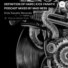 DEFINITION OF HARD #1 | K!CK FANAT!C PODCAST MIXED BY MAD NESS