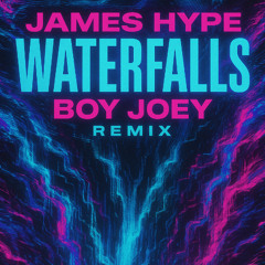 Waterfalls (feat. Sam Harper, Bobby Harvey, James Hype) - Boy Joey Remix