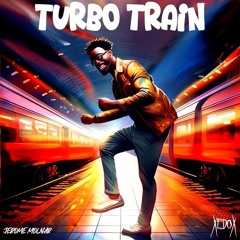 TURBO TRAIN - Roisters Edit