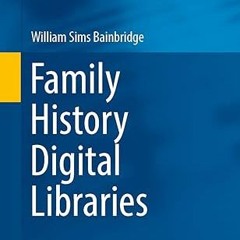 ⚡PDF⚡ Family History Digital Libraries (Human–Computer Interaction Series)