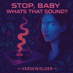 Stop, Baby, Whats that Sound? (Harmoniq Interpolated)