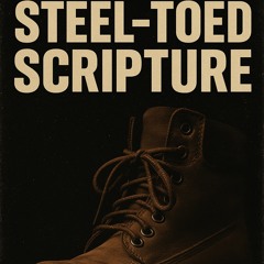 Steel-toed Scripture