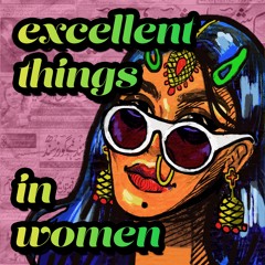 Excellent Things in Women Podcast, Introduction