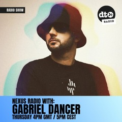 NEXUS RADIO SHOW Presented By GABRIEL DANCER 2023.11.16