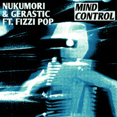 Nukumori & Gerastic - MIND CONTROL (feat. Fizzi Pop)