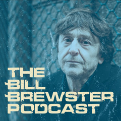 The Bill Brewster Podcast #809 (Short Version)