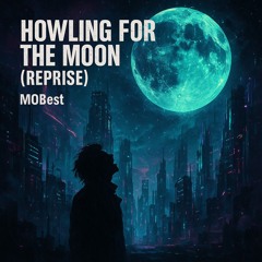 Howling for the Moon (Reprise)