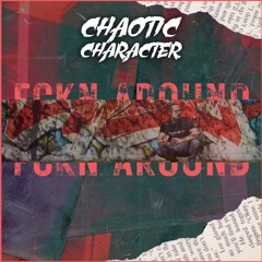 FCKN AROUND - Chaotic Character (Free Download)