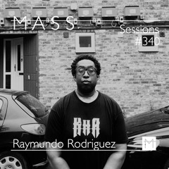 MASS Sessions #340 | Raymundo Rodriguez