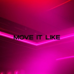 MOVE IT LIKE