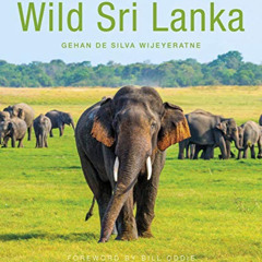 [View] EBOOK 💕 Wild Sri Lanka by  Gehan de Silva Wijeyeratne PDF EBOOK EPUB KINDLE