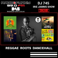 DJ 745 Irie Jamms Show Radio2Funky 95FM 9 February 2025