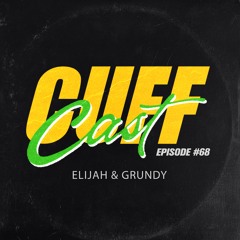 CUFF Cast 068 - Elijah & Grundy