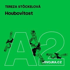 Tereza Stöckelová: Houbovitost