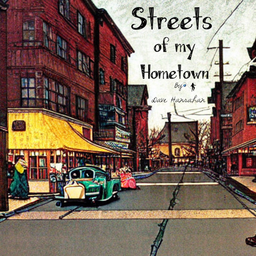 The Streets of my Hometown by Dave Hanrahan Music