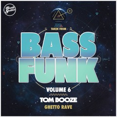 Tom Booze - Ghetto Rave (Taken from Bass Funk Vol. 6)