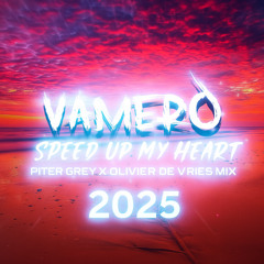 VAMERO - Speed Up My Heart ( Piter Grey x Olivier De Vries Mix 2025)