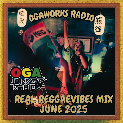 OGAWORKS RADIO REAL REGGAE VIBES MIX JUNE 2025