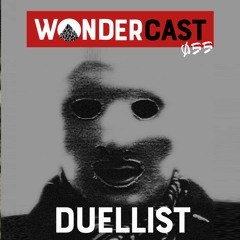 Wondercast 055 w/ Duellist