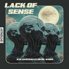 Lack of sense (Ilya Santana club re-work)