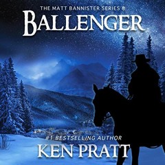 DOWNLOAD EBOOK 📝 Ballenger: Matt Bannister Western, Book 8 by  Ken Pratt,Gary MacFad