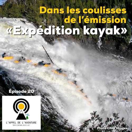 Stream EP 20 / Dans les coulisses de l'émission «Expédition kayak» avec