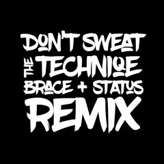 Don't Sweat The Technique (Brace & Status Remix)