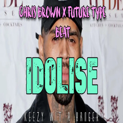 Idolise (Chris Brown x Future Type Beat)