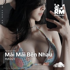 Mãi Mãi Bên Nhau - Haozi (Reup)