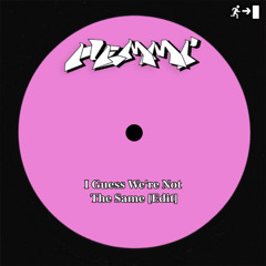 I Guess We're Not The Same [Hemmi Edit]