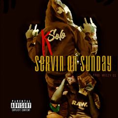 Servin on Sunday [prod. by Meezy SG]