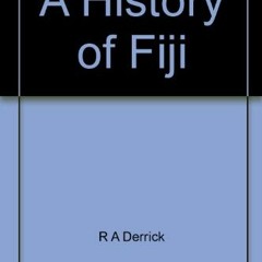 [FREE] EPUB 📦 A History of Fiji by  Ronald Albert Derrick EPUB KINDLE PDF EBOOK