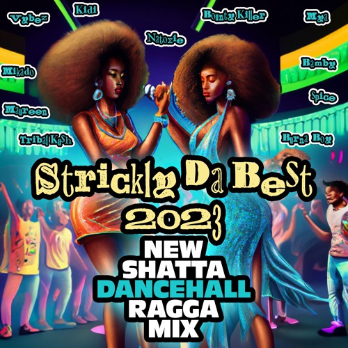 -STRICTLY DA BEST 2023-🔥👿👿👿 Dancehall Shatta Ragga Club Mix
