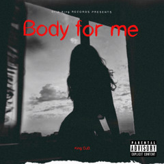 Body for me