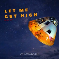 Let Me Get High