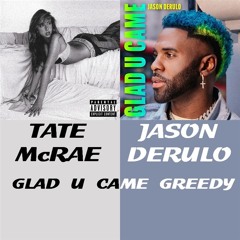 Glad U Came Greedy (Jason Derulo X Tate McRae) (2024)