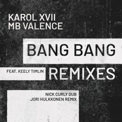 Karol XVII & MB Valence Feat. Keely Timlin - Bang Bang (Nick Curly Dub) (Snippet)