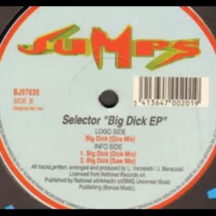 SELECTOR ''BIG DICK'EP'' BIG DICK (SAW MIX)