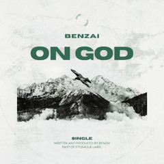 BENZAI – On God