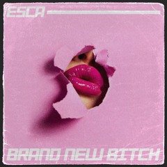 BRAND NEW BITCH