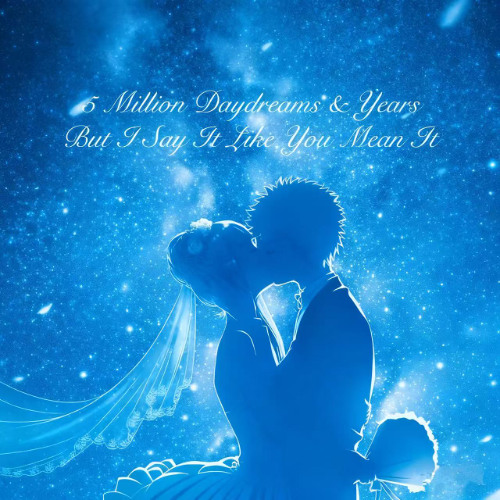 5 Million Daydreams & Years But I Say It Like You Mean It (Lightfighter Edit)