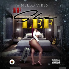 NELLO VIBES - IF SHE LEF